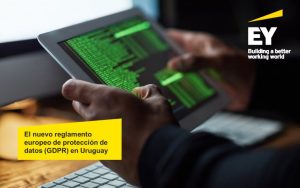 El nuevo reglamento europeo de protección de datos (GDPR) en Uruguay.